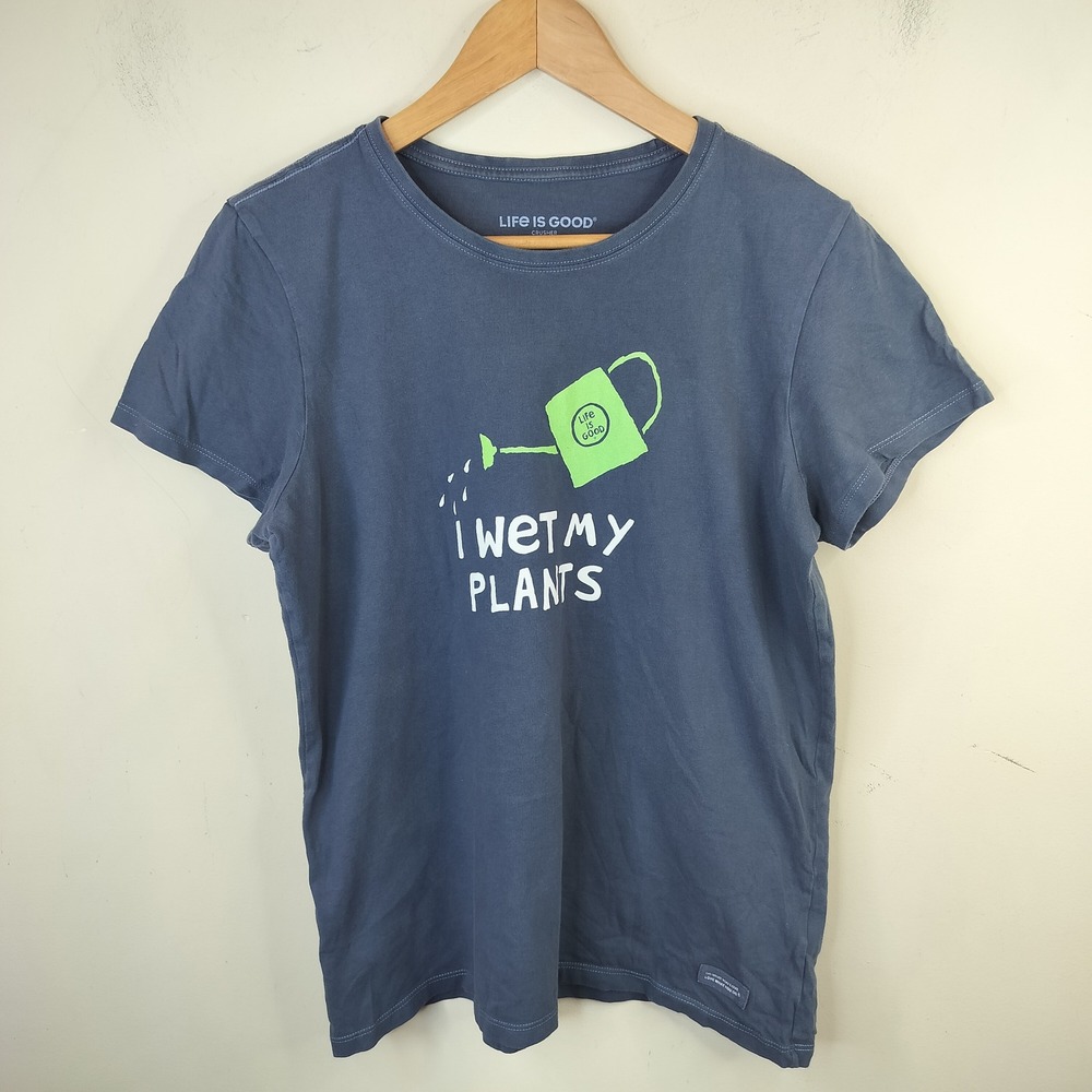 Life is Good Crusher Tee Shirt I Wet My Plants Women's Gardening Nature Blue